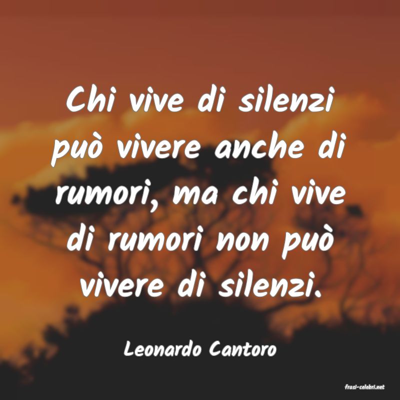 frasi di  Leonardo Cantoro
