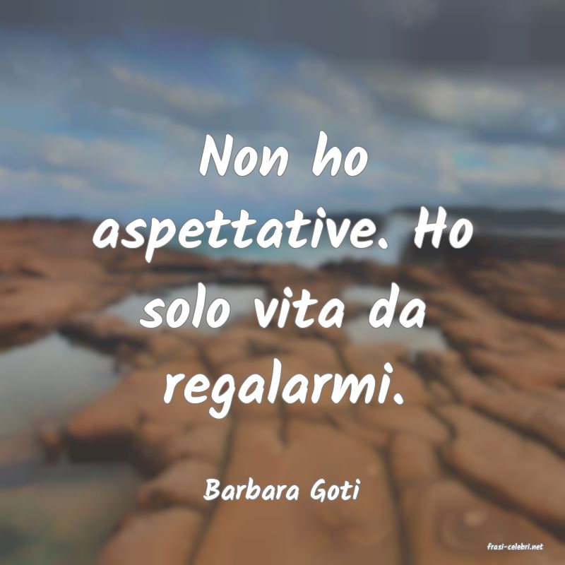 frasi di  Barbara Goti
