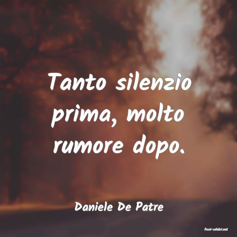 frasi di  Daniele De Patre
