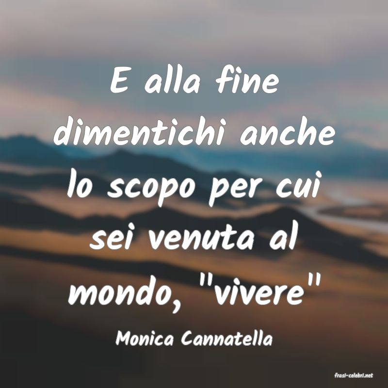 frasi di  Monica Cannatella
