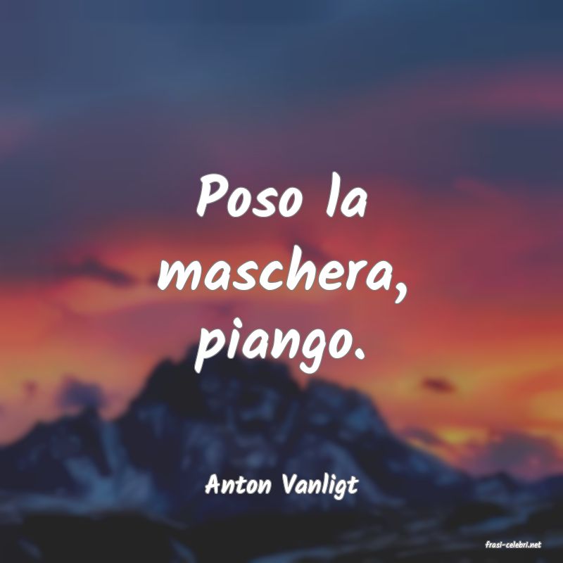 frasi di  Anton Vanligt
