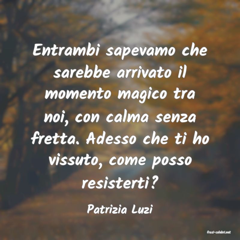 frasi di  Patrizia Luzi
