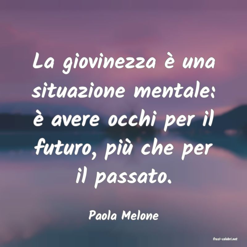 frasi di  Paola Melone
