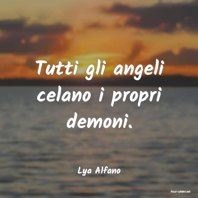 frasi di  Lya Alfano
