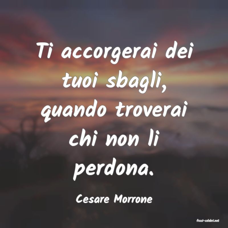 frasi di  Cesare Morrone
