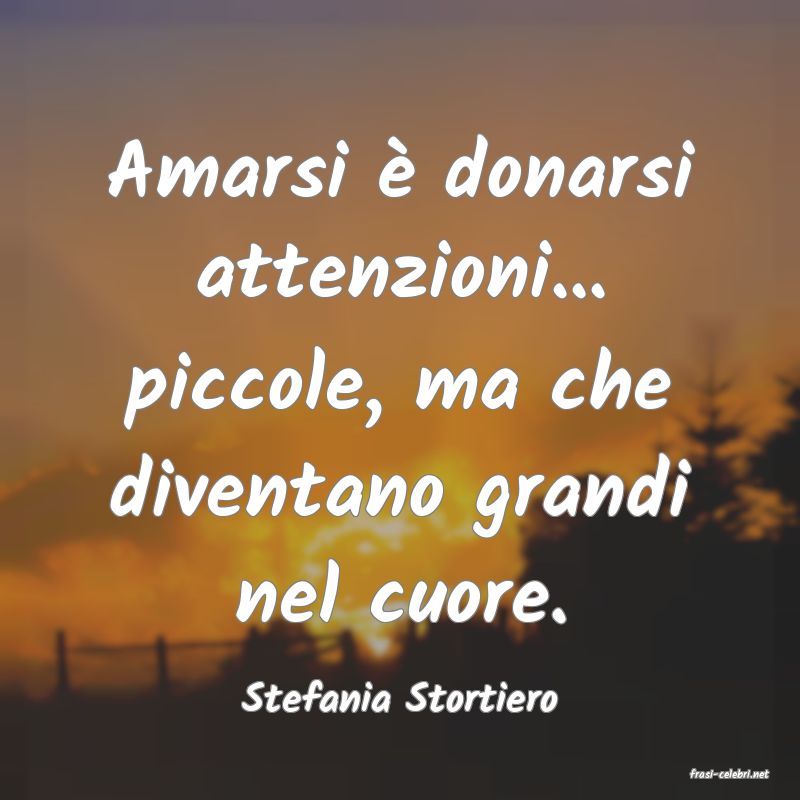 frasi di  Stefania Stortiero
