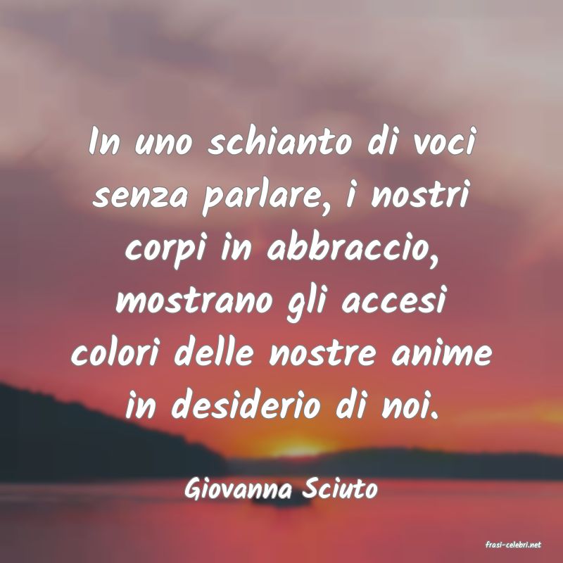 frasi di  Giovanna Sciuto
