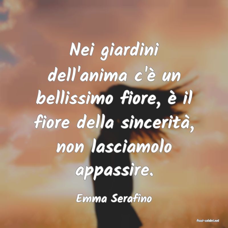 frasi di  Emma Serafino
