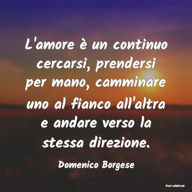 frasi di  Domenico Borgese
