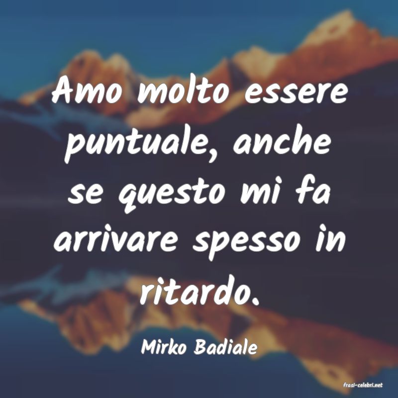 frasi di  Mirko Badiale
