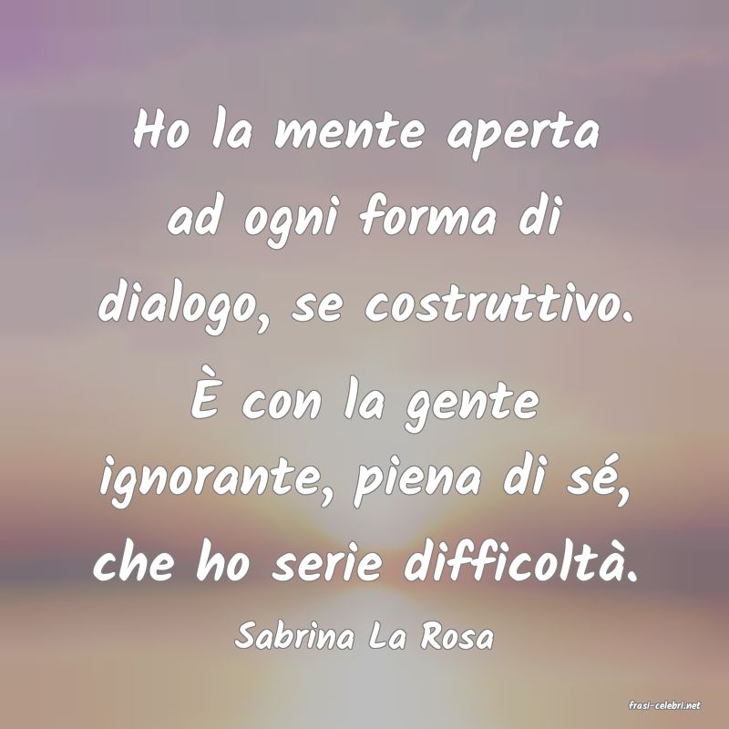 frasi di  Sabrina La Rosa
