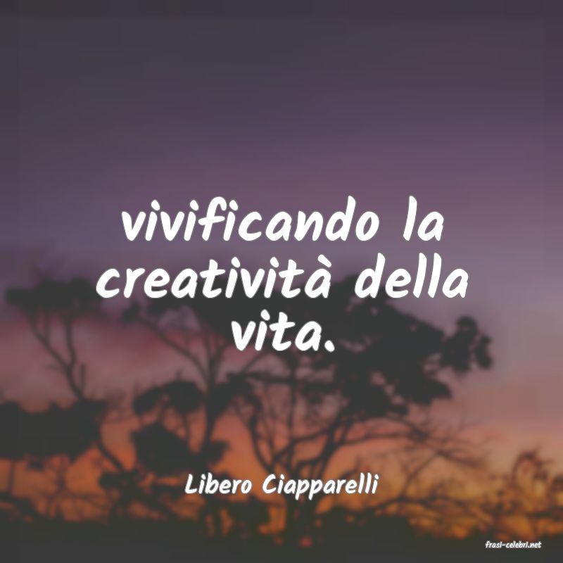 frasi di  Libero Ciapparelli
