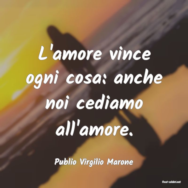 frasi di  Publio Virgilio Marone
