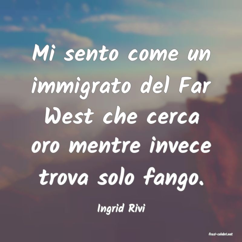 frasi di  Ingrid Rivi
