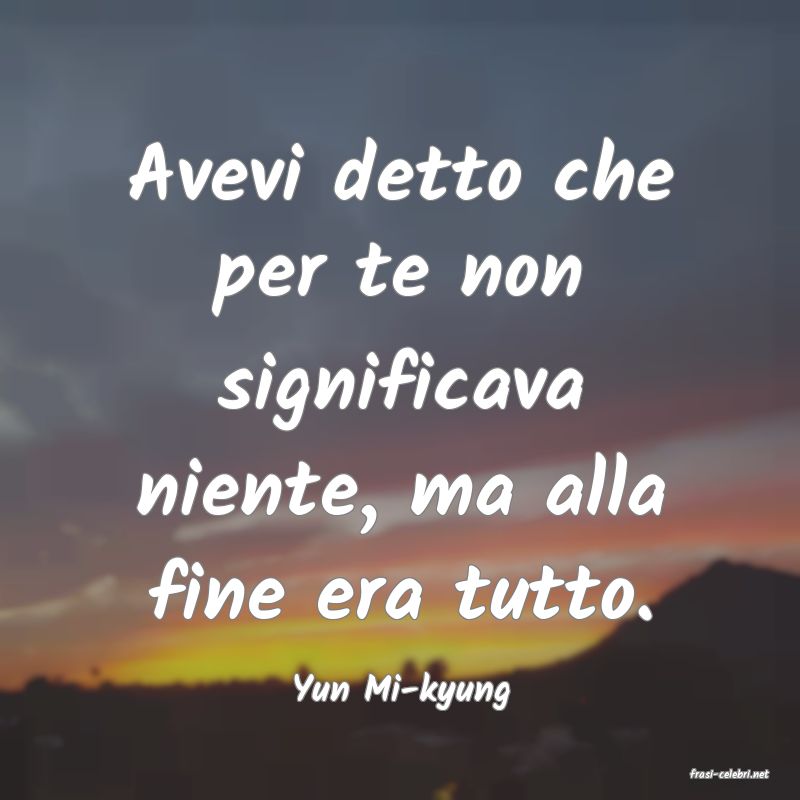 frasi di  Yun Mi-kyung
