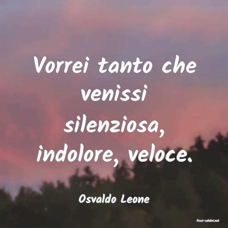 frasi di  Osvaldo Leone
