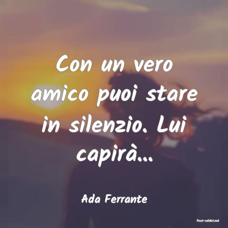 frasi di  Ada Ferrante
