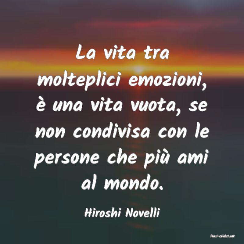 frasi di  Hiroshi Novelli
