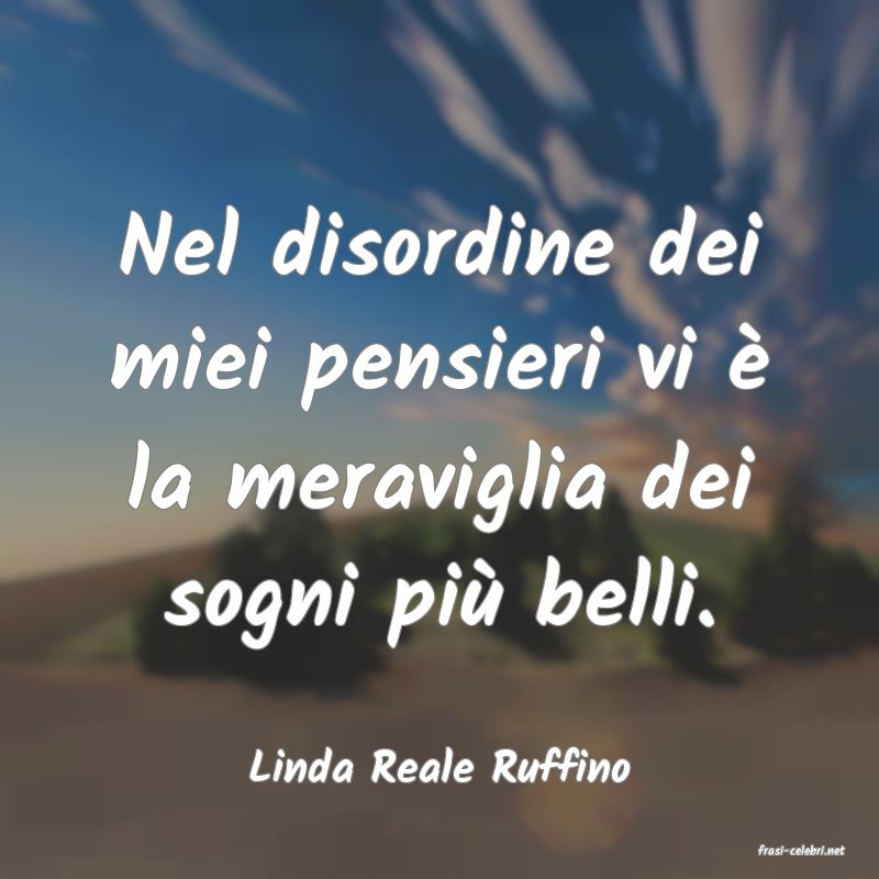 frasi di  Linda Reale Ruffino
