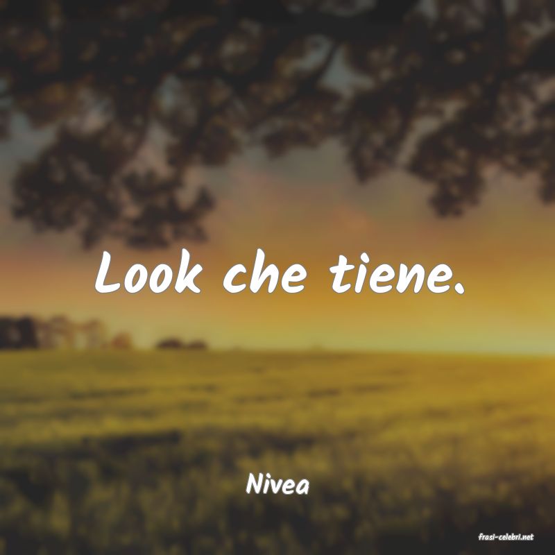 frasi di  Nivea
