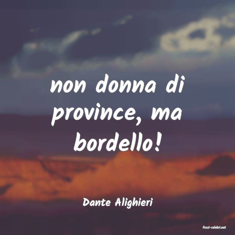 frasi di  Dante Alighieri
