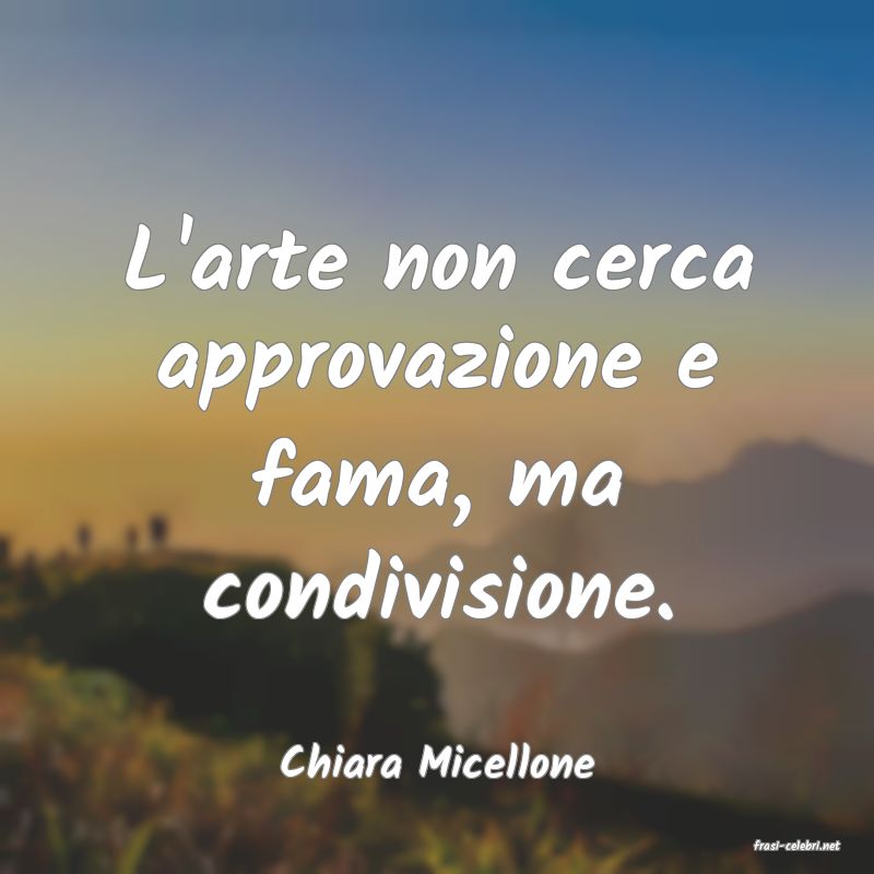 frasi di  Chiara Micellone
