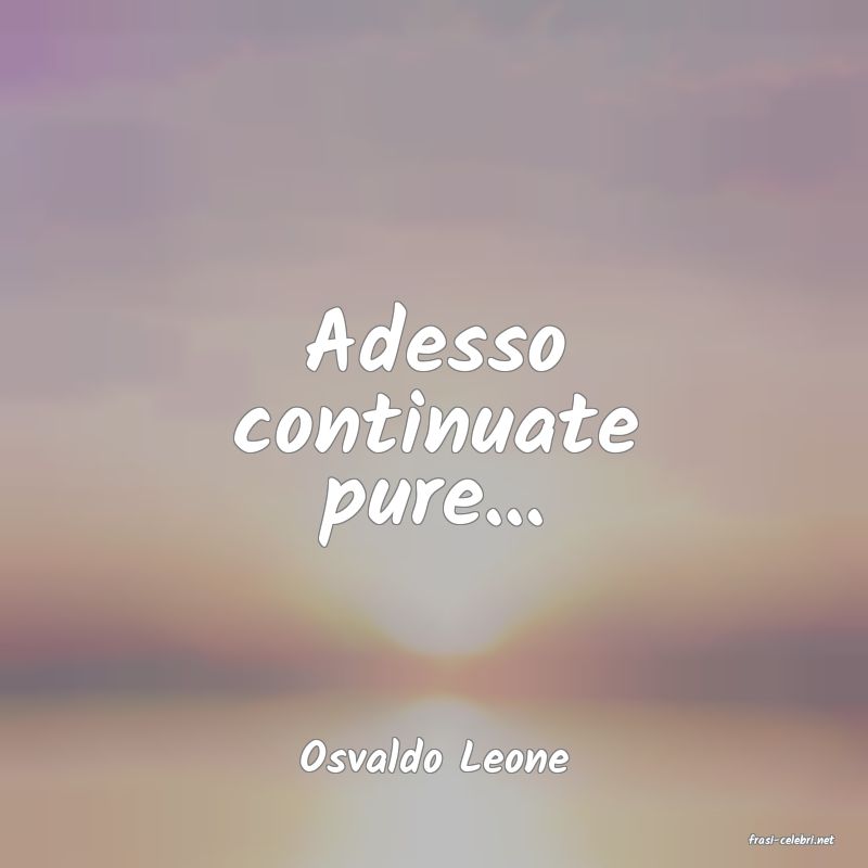 frasi di  Osvaldo Leone
