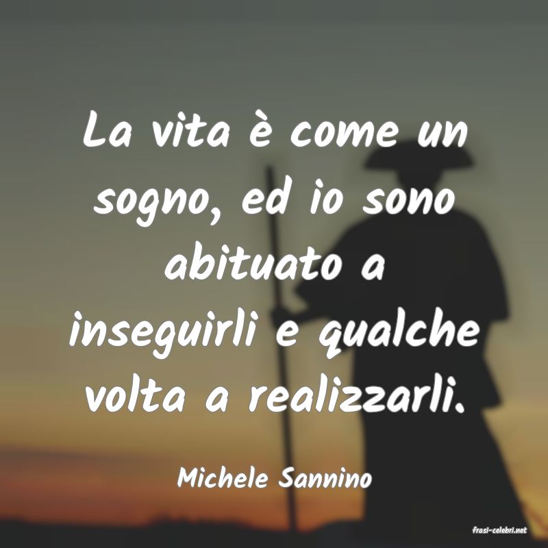 frasi di  Michele Sannino
