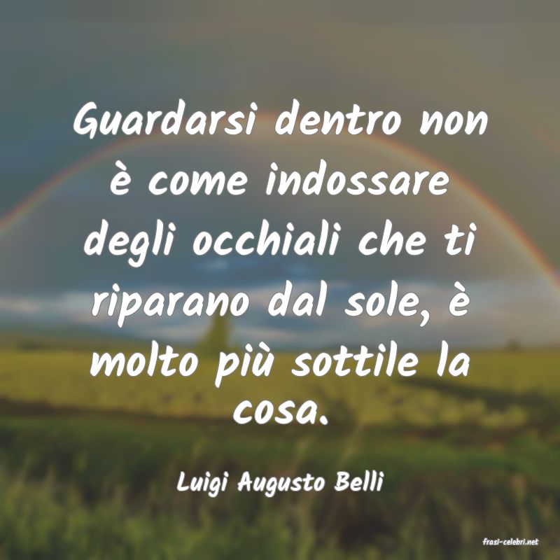 frasi di  Luigi Augusto Belli
