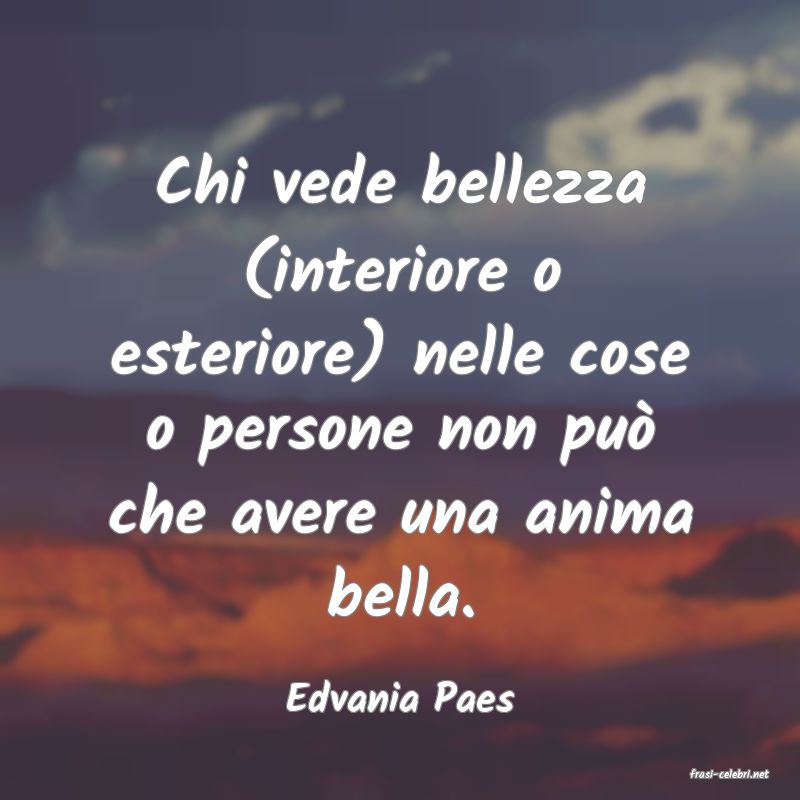 frasi di  Edvania Paes
