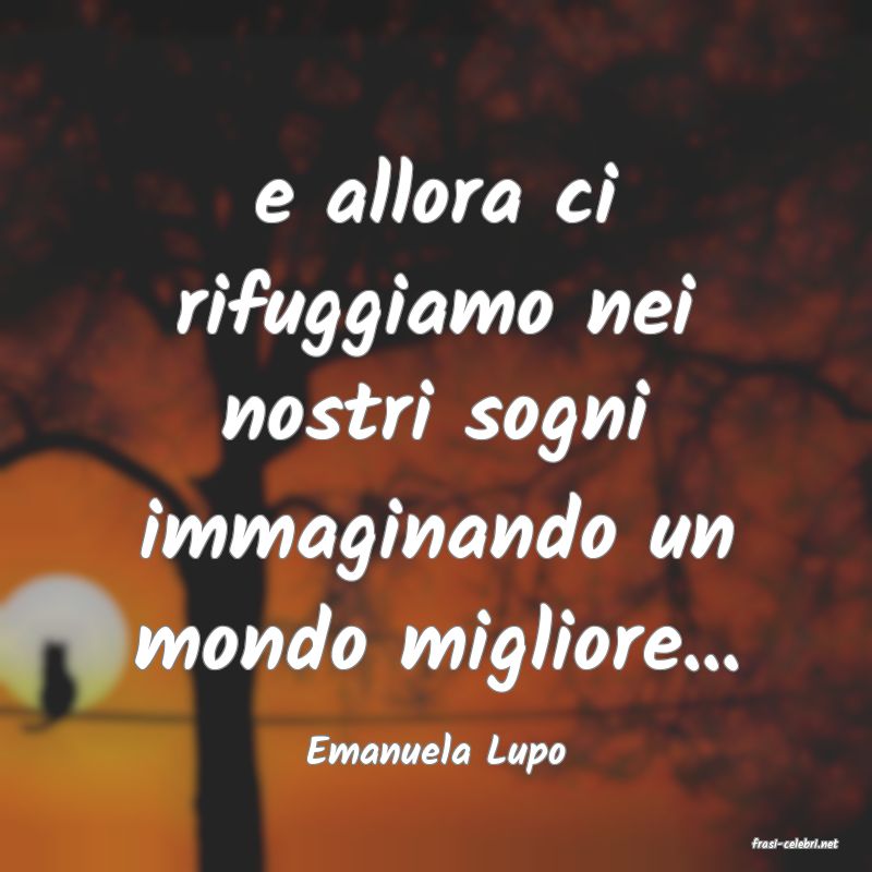 frasi di  Emanuela Lupo
