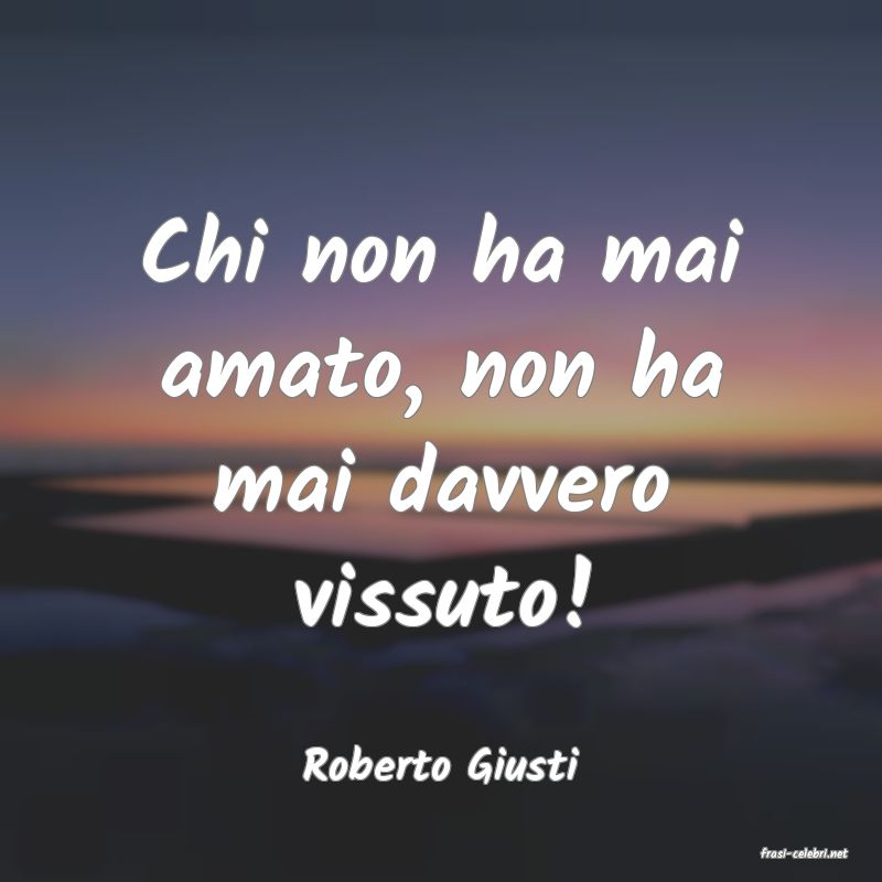 frasi di  Roberto Giusti
