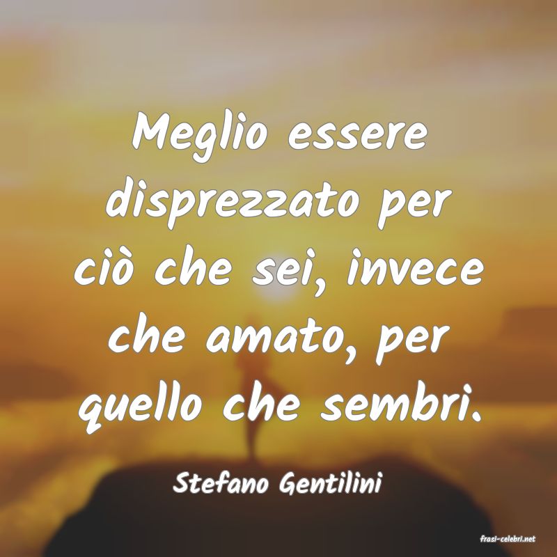 frasi di  Stefano Gentilini
