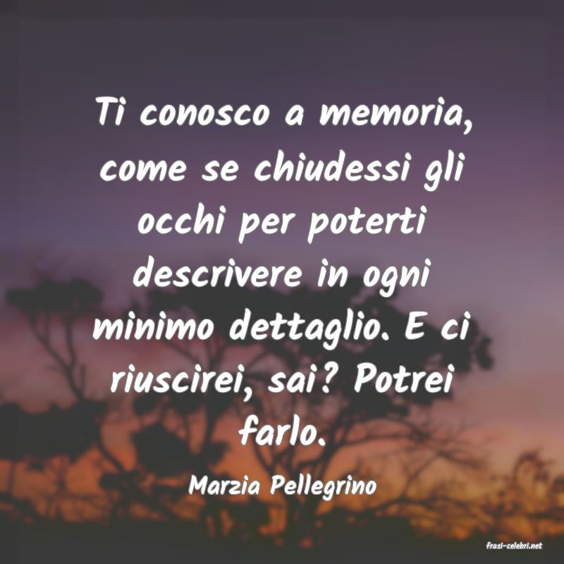 frasi di  Marzia Pellegrino
