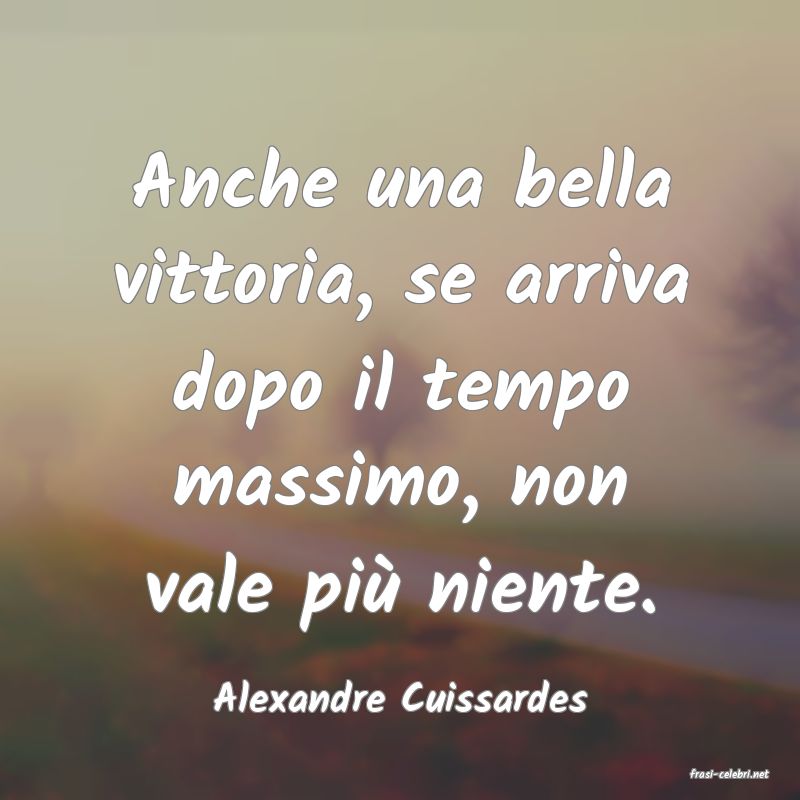 frasi di  Alexandre Cuissardes
