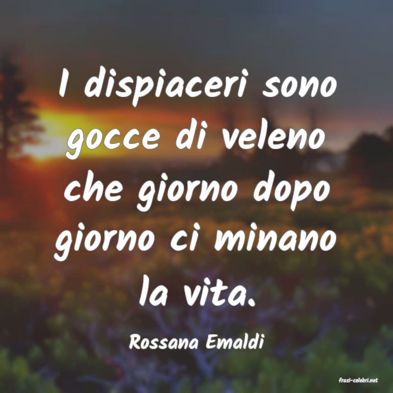 frasi di  Rossana Emaldi
