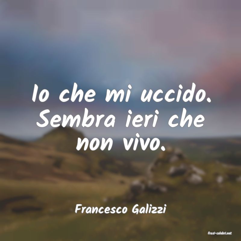 frasi di  Francesco Galizzi
