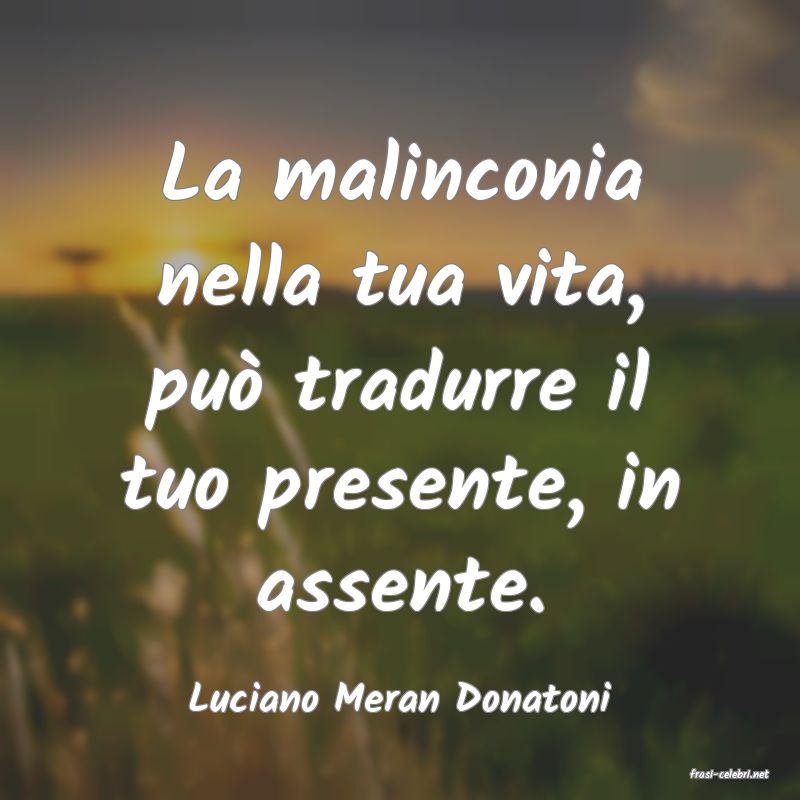 frasi di  Luciano Meran Donatoni
