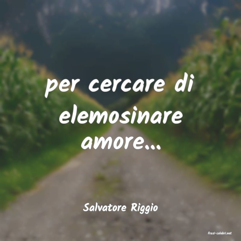 frasi di  Salvatore Riggio
