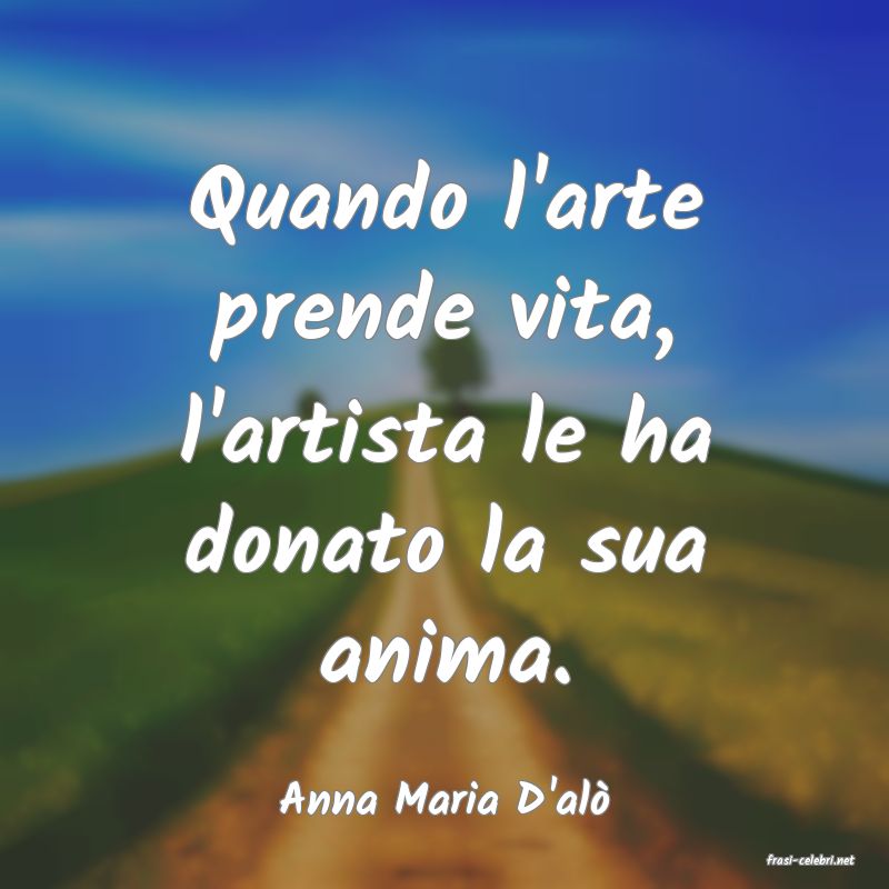 frasi di Anna Maria D'al