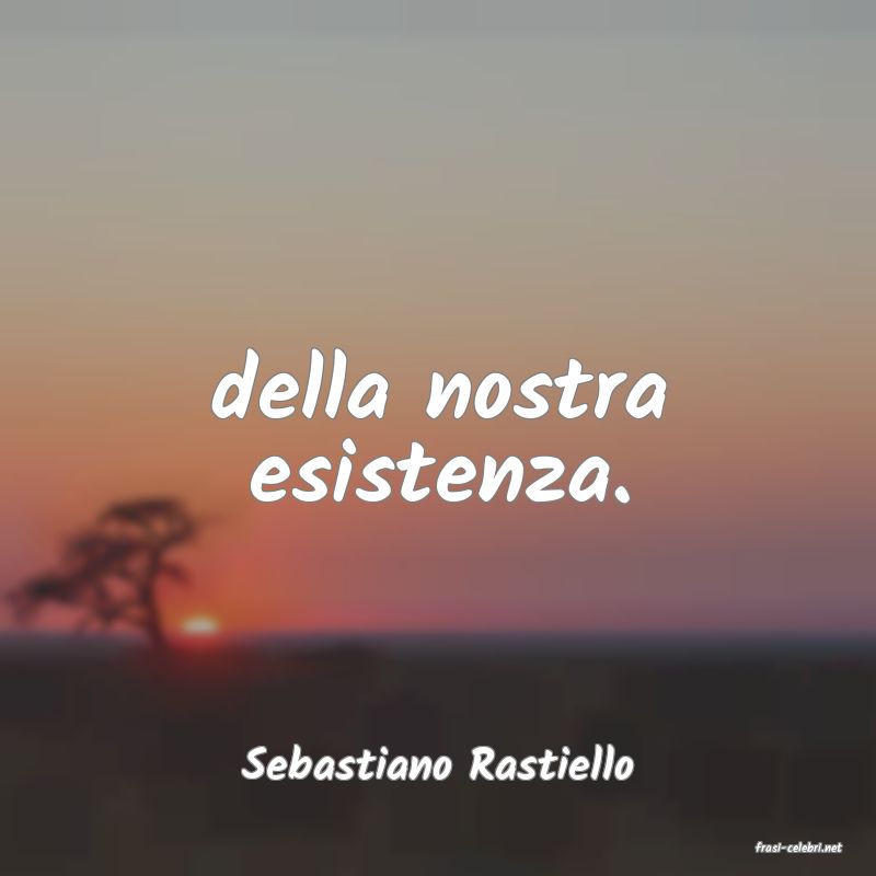 frasi di  Sebastiano Rastiello
