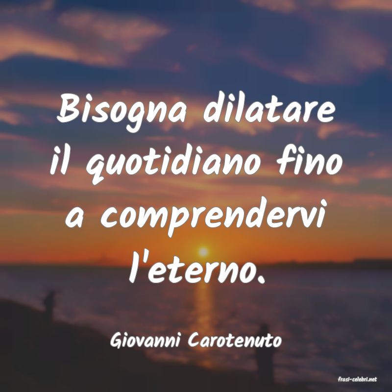 frasi di  Giovanni Carotenuto
