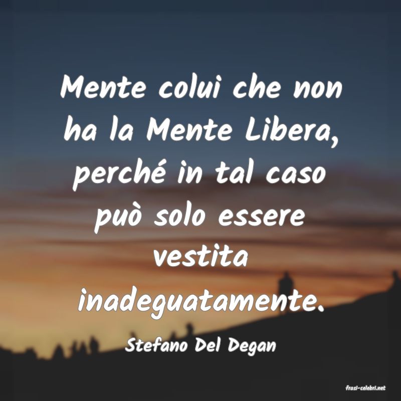 frasi di  Stefano Del Degan
