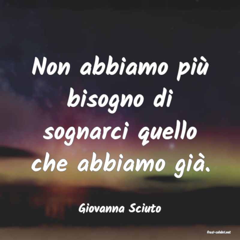 frasi di  Giovanna Sciuto
