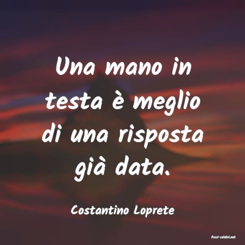 frasi di  Costantino Loprete
