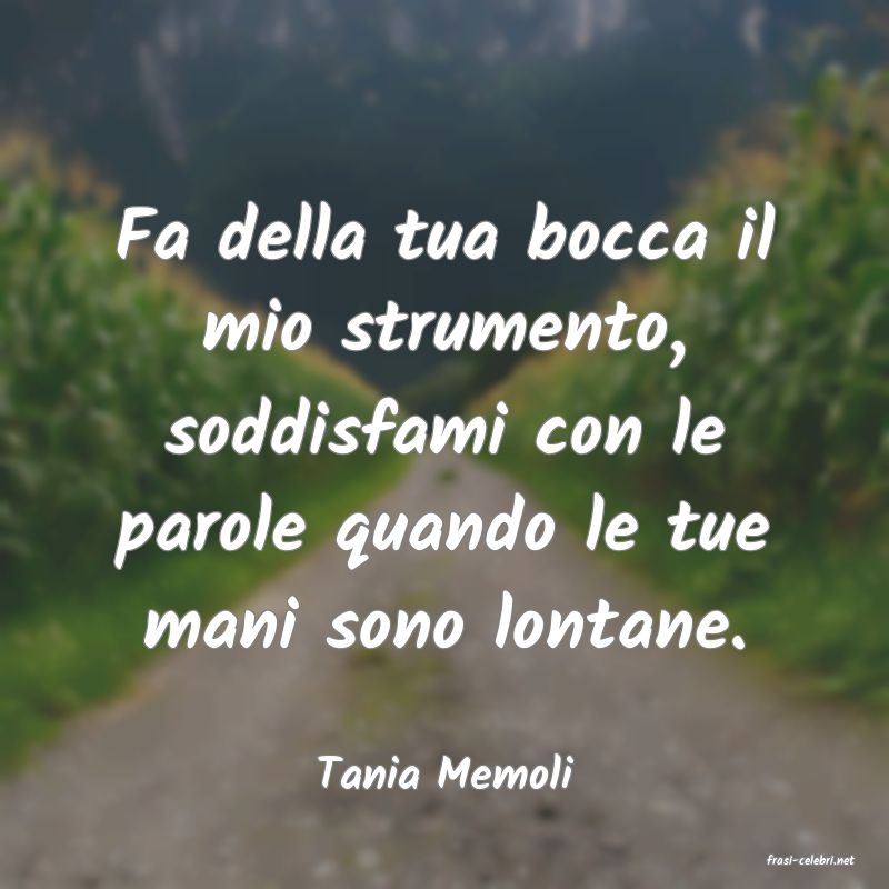 frasi di  Tania Memoli
