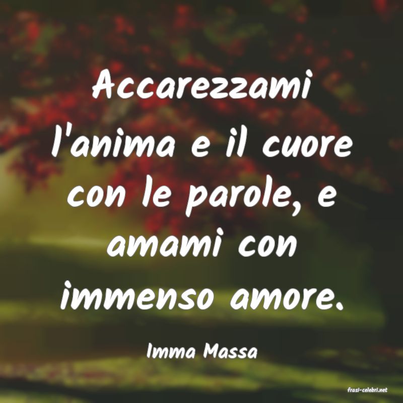 frasi di  Imma Massa
