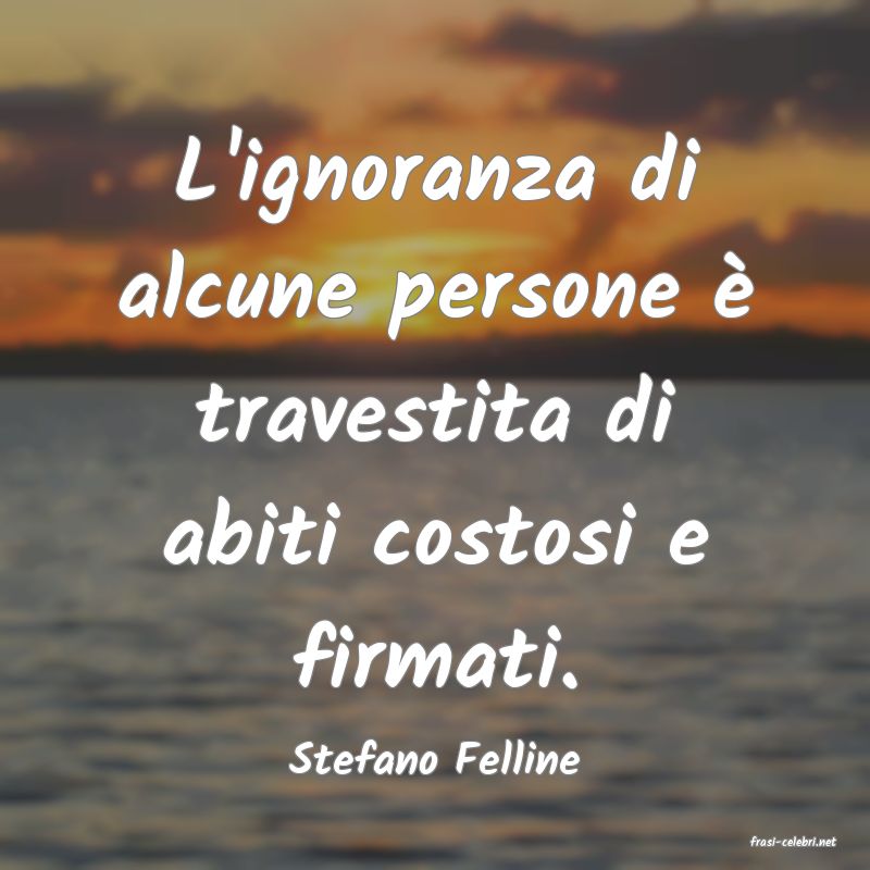 frasi di  Stefano Felline
