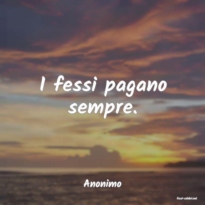 frasi di Anonimo