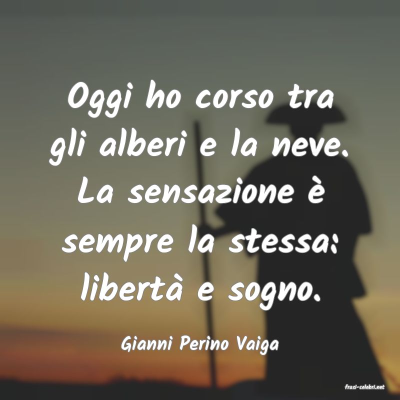 frasi di  Gianni Perino Vaiga
